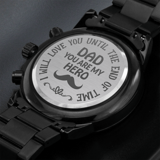 CardWelry Dad Watch - I Will Love You Until the End of Time You are My Hero Engraved Design Black Chronograph Watches