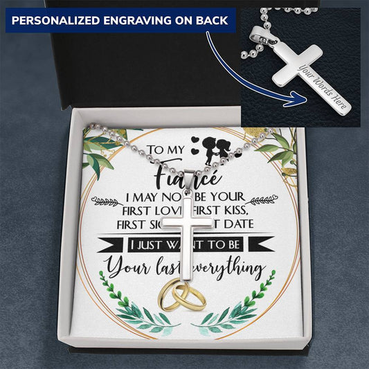 CardWelry GIFT FOR Fiancé, I MAY NOT BE YOUR FIRST, I JUST WANT TO BE YOUR LAST message card with Personalized Cross Necklace Jewelry