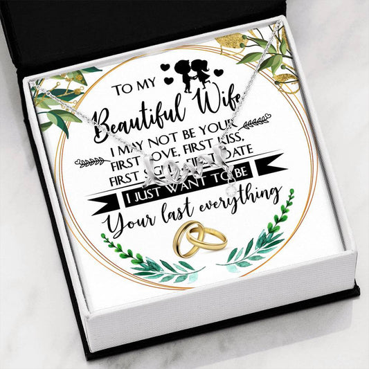 CardWelry GIFT FOR wife, I MAY NOT BE YOUR FIRST, I JUST WANT TO BE YOUR LAST message card with adorable Necklace Jewelry High Polished .316 Surgical Steel Scripted Love