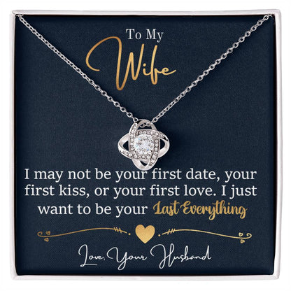 To My Wife, I Want To Be Your Everything Love Knot Necklace Gift