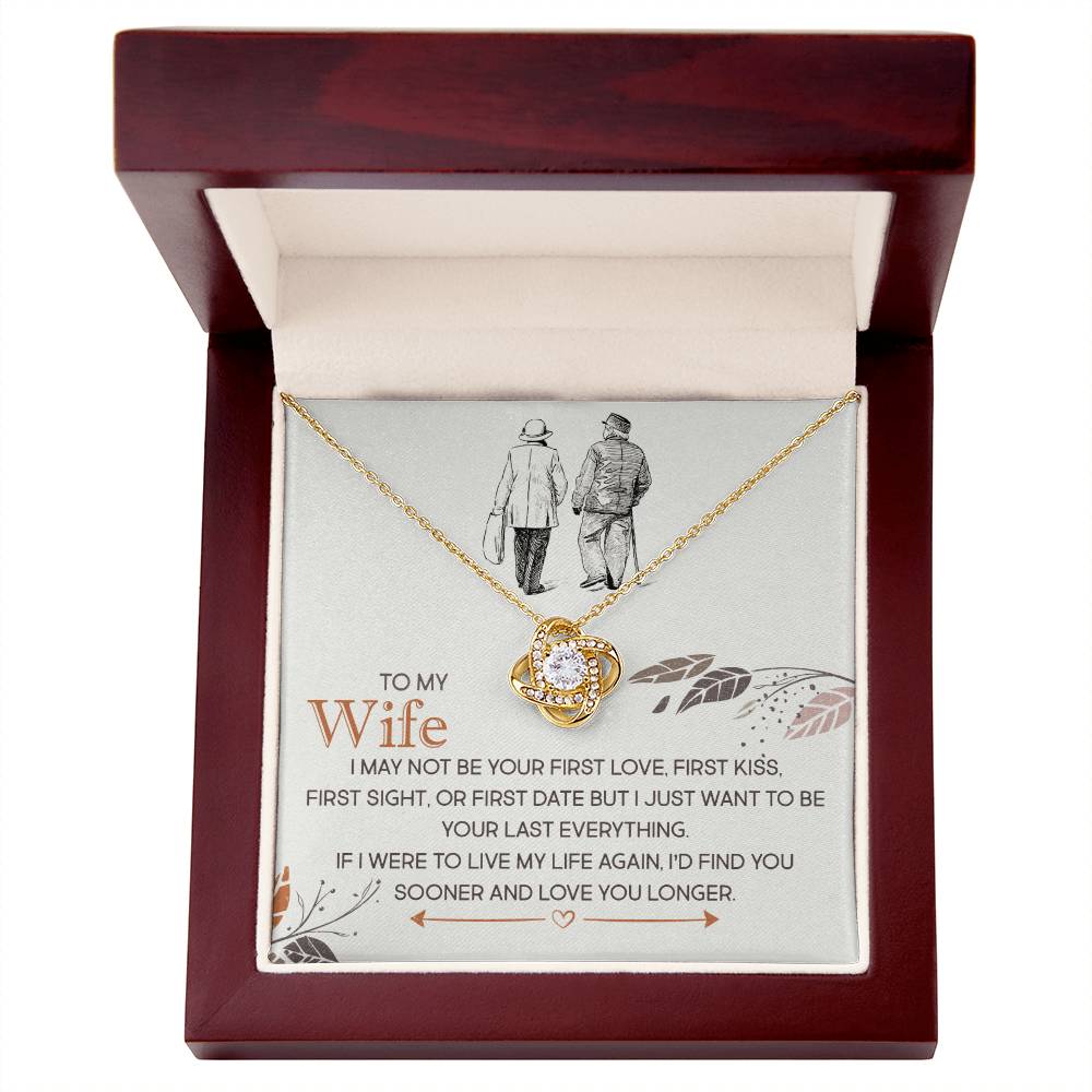 To My Wife, I Just Want To Be Your Last Everything Love Knot Necklace Gift